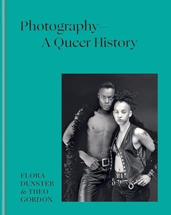 Photography A Queer History: How LGBTQ+ photographers shaped the art
