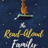 The Read-Aloud Family: Making Meaningful And Lasting Connections With Your Kids