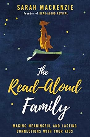 The Read-Aloud Family: Making Meaningful And Lasting Connections With Your Kids