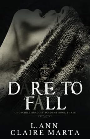 Dare To Fall: A Dark High School Bully Romance