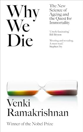 Why We Die: And How We Live: The New Science of Ageing and Longevity