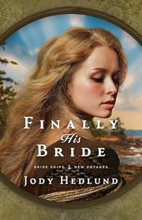 Finally His Bride: A Bride Ships Novel: 1
