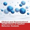 Clinical and Organizational Applications of Applied Behavior Analysis