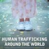 Human Trafficking Around the World: Hidden in Plain Sight