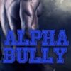 Alpha Bully: An Enemies-to-Lovers Shifter Romance