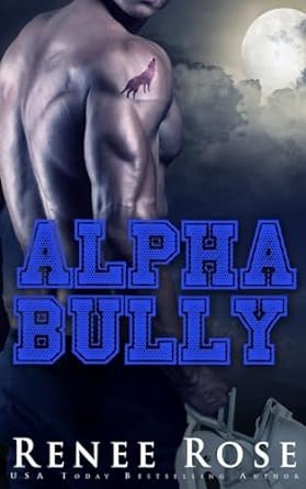 Alpha Bully: An Enemies-to-Lovers Shifter Romance