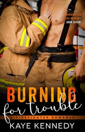 Burning for Trouble: A Firefighter Forbidden Workplace Romance
