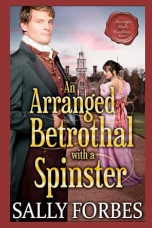 An Arranged Betrothal with a Spinster: A Historical Regency Romance Book