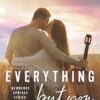 Everything But You: Newberry Springs Book 3
