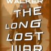 The Long Lost War: Hardcover Edition