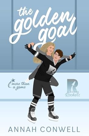 The Golden Goal: A Sweet Rivals to Lovers Hockey RomCom
