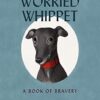 Worried Whippet: A Book of Bravery