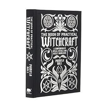 The Book of Practical Witchcraft: A Compendium of Spells, Rituals and Occult Knowledge: 2