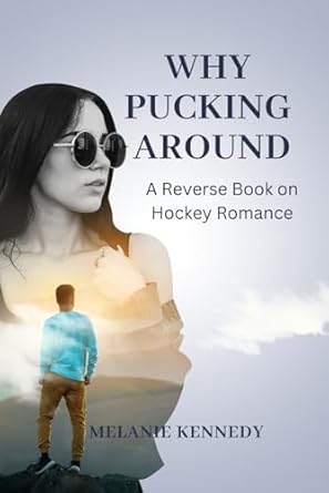 Why Pucking Around: A reverse book on hockey romance