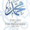 The Life of the Messenger- Part Two: A Look at the Social and Political Life of the Prophet Muhammad