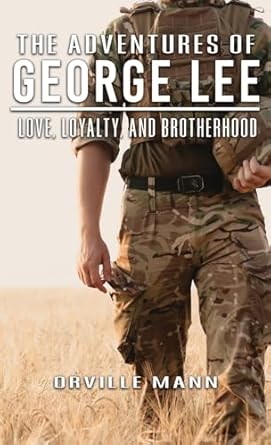 The Adventures of George Lee: Love, Loyalty and Brotherhood