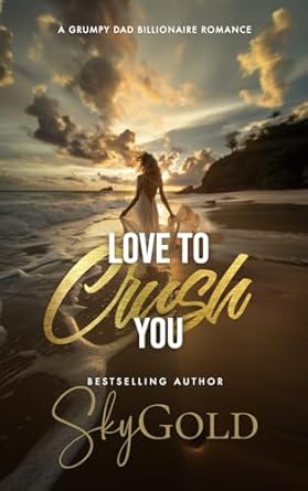Love To Crush You: A Grumpy Dad Billionaire Romance: 2