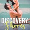 Discovery Shores: Romance Cover Edition: A Romance in Paradise