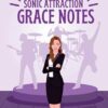 Grace Notes: Sonic Attraction: Grace Notes