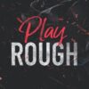 Play Rough: A Reverse Harem Enemies-to-Lovers Romance