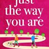 Just The Way You Are: The TOP 10 bestselling, uplifting, feel-good read