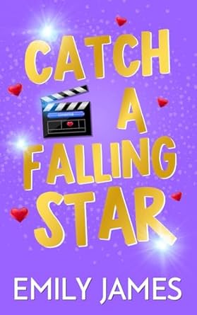 Catch a Falling Star: A Billionaire Movie Star, Enemies to Lovers, Second Chance, Secret Baby Romance: 3