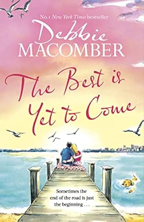 The Best Is Yet to Come: The heart-warming new novel from the New York Times #1 bestseller