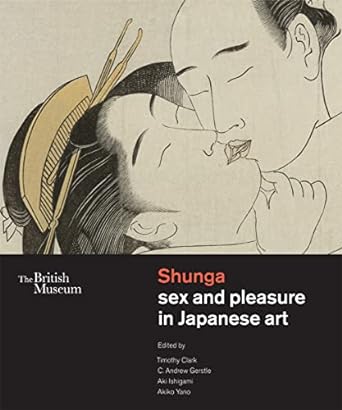 Shunga:Sex and Pleasure in Japanese Art