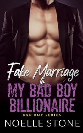 Fake Marriage to My Bad Boy Billionaire: Forced Proximity, Enemies to Lovers Romance