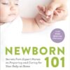 Newborn 101^Newborn 101: Secrets from expert nurses on preparing and caring for your baby at home