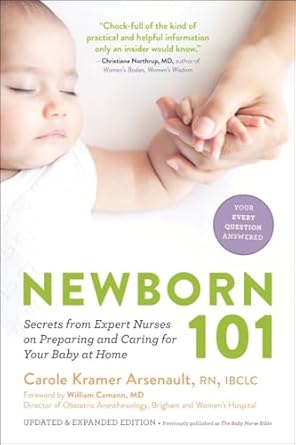 Newborn 101^Newborn 101: Secrets from expert nurses on preparing and caring for your baby at home