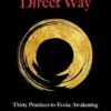 The Direct Way: Thirty Practices to Evoke Awakening