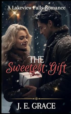 The Sweetest Gift: A Lakeview Falls Romance