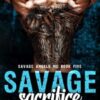 Savage Sacrifice: Motorcycle Club Romance: 5