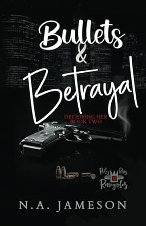 Bullets & Betrayal: Deceiving Her: Book Two