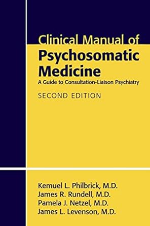 Clinical Manual of Psychosomatic Medicine: A Guide to Consultation-Liaison Psychiatry