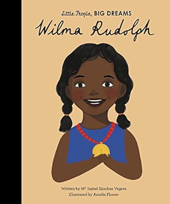 Wilma Rudolph (Little People, Big Dreams: Volume 27