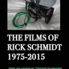 The Films of Rick Schmidt 1975-2015; DELUXE 1st EDITION /FULL-COLOR/26 indie features, plus Schmidt Interview.: From the Author of "Feature Filmmaking at Used-Car Prices," & "Extreme DV"