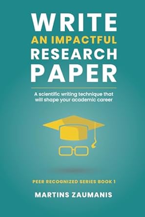 Write an impactful research paper: A scientific writing technique that will shape your academic career