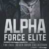 Alpha Force Elite: The Full Seven-Book Collection