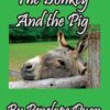 The Donkey And The Pig