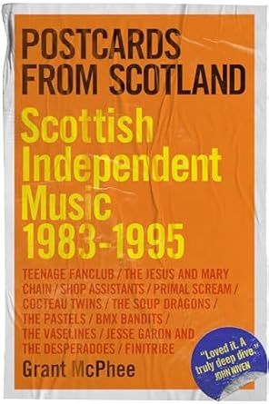 Postcards from Scotland: Scottis Independant Music 1983-1995