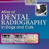 Atlas of Dental Radiography in Dogs and Cats: A Practical Guide to Techniques and Interpretation