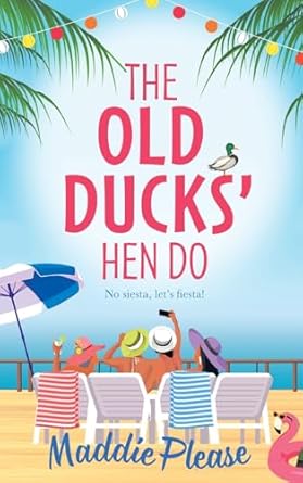 The Old Ducks’ Hen Do: A BRAND NEW laugh-out-loud, feel...