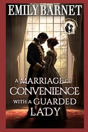 A Marriage of Convenience with a Guarded Lady: A Historical Regency Romance Novel