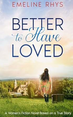 Better To Have Loved: A Mother/Daughter Women's Fiction Novel