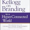 Kellogg on Branding in a Hyper-Connected World