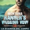 Montana Ranger's Wedding Vow: La Guardia del Corpo e la Falsa Sposa