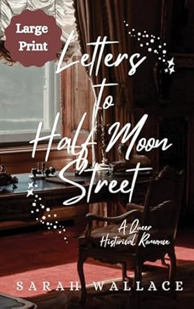 Letters to Half Moon Street: A Queer Historical Romance - Large Print (1)