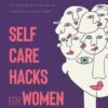 Self Care Hacks for Women with ADHD: Simple Strategies to Overcome the Hidden Struggles of Living with Adult ADHD
